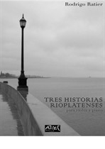Three Stories From Rio de la Plata (violin and piano)